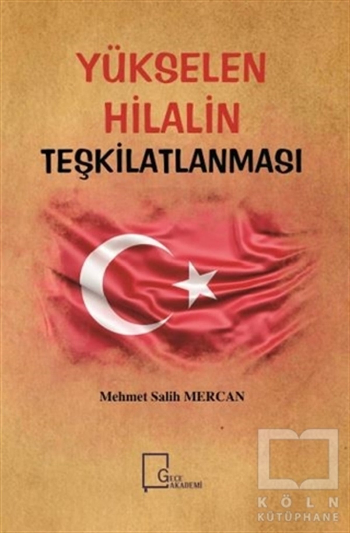 Mehmet Salih MercanAkademikYükselen Hilalin Teşkilatlanması