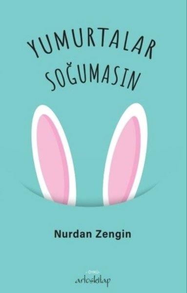 Nurdan ZenginÇocuk Gençlik RomanlarıYumurtalar Soğumasın