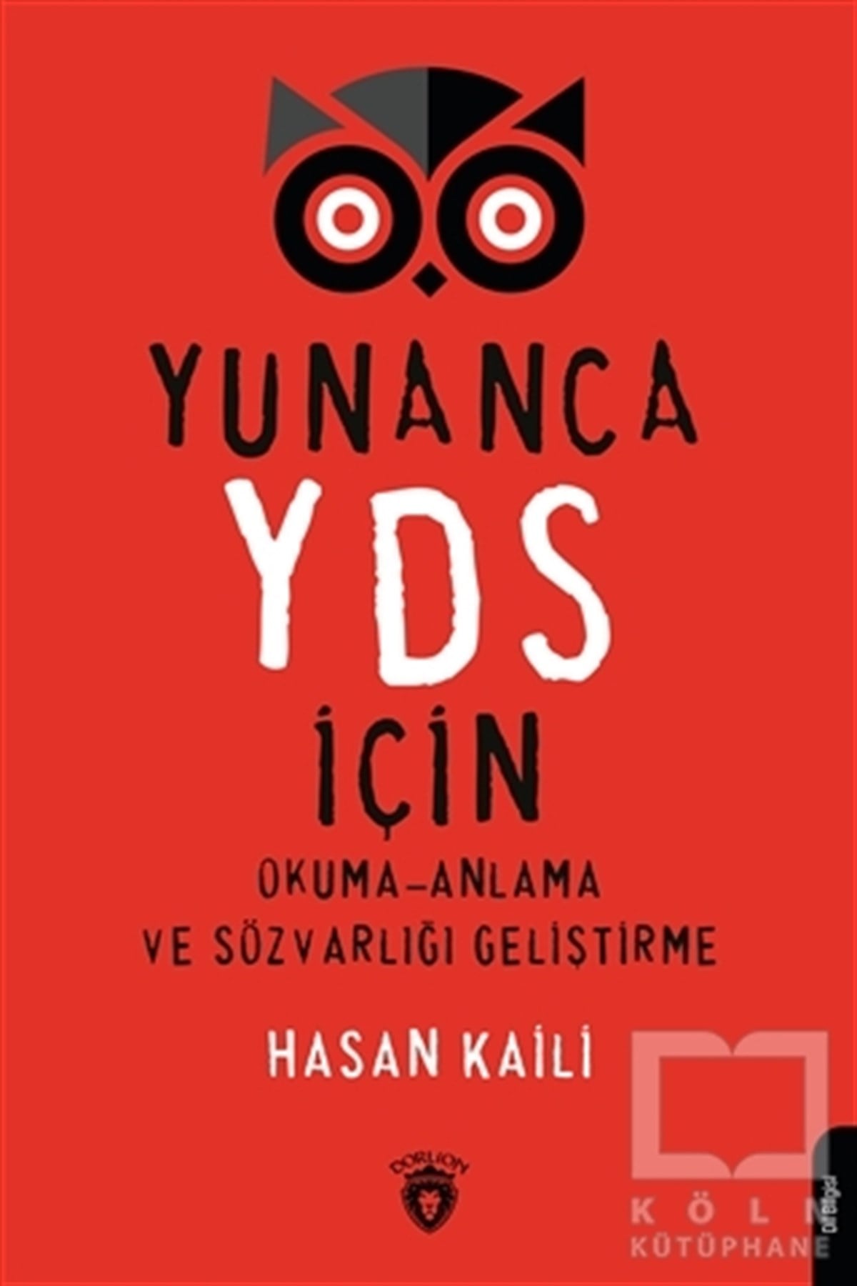 Hasan KailiTürkçe Dil Bilim KitaplarıYunanca YDS İçin Okuma-Anlama ve Sözvarlığı Geliştirme