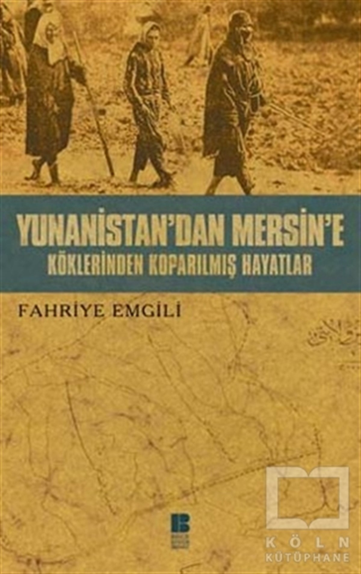 Fahriye EmgiliYakın TarihYunanistan’dan Mersine’e Köklerinden Koparılmış Hayatlar