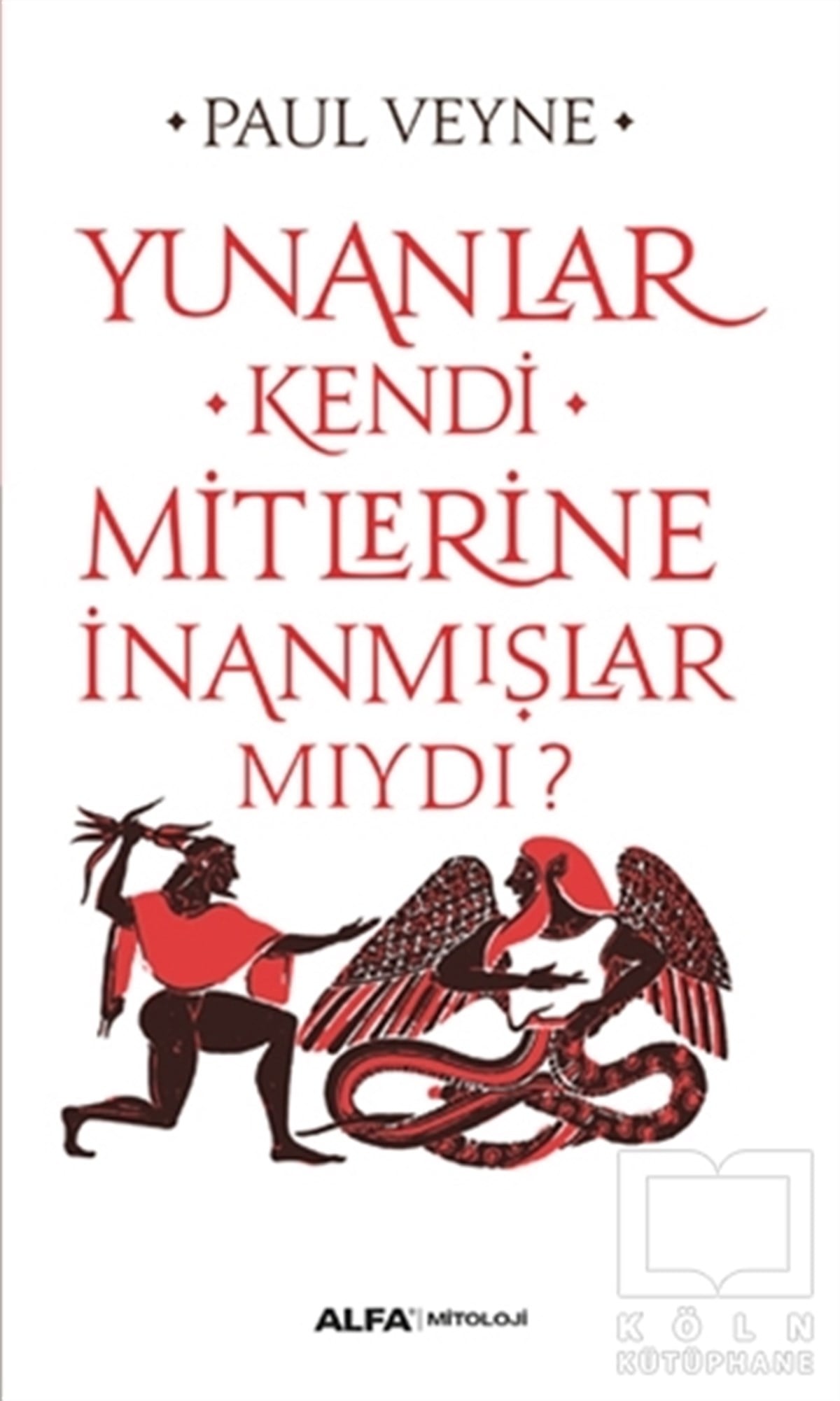 Paul VeyneDiğerYunanlar Kendi Mitlerine İnanmışlar Mıydı?