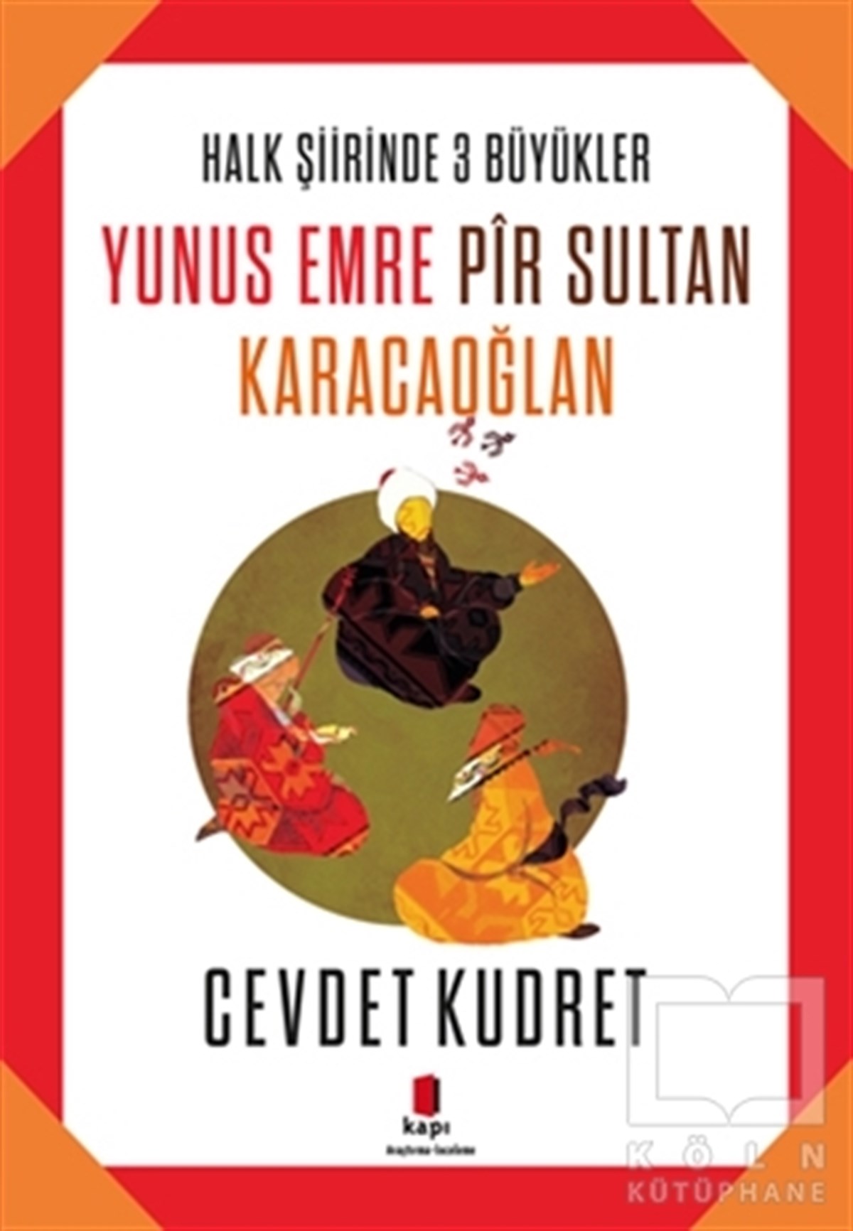 Cevdet KudretAraştırma-İnceleme-ReferansYunus Emre - Pir Sultan - Karacaoğlan