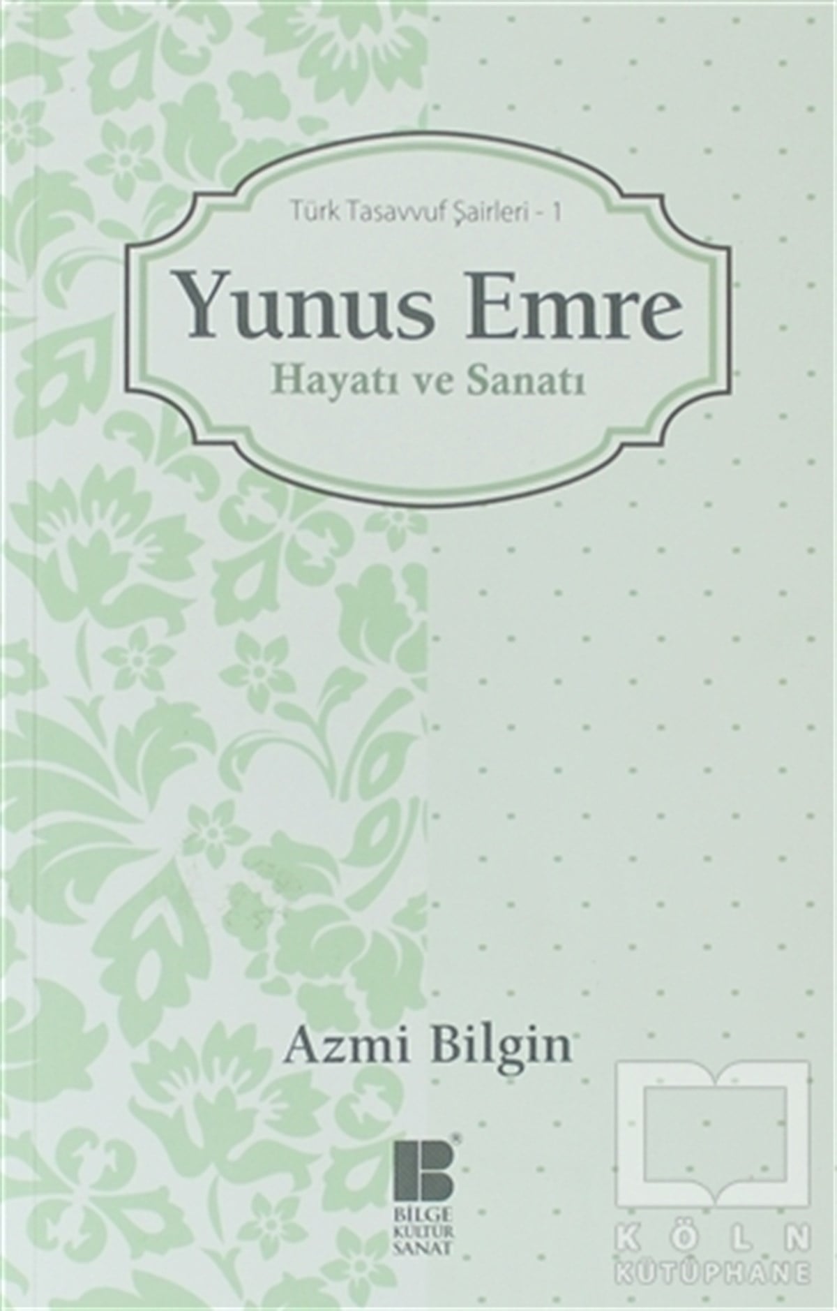 Azmi BilginBiyografi-OtobiyogafiYunus Emre Hayatı ve Sanatı