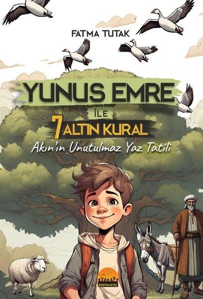Fatma TutakÇocuk Gençlik RomanlarıYunus Emre İle 7 Altın Kural - Akın'ın Unutulmaz Yaz Tatili