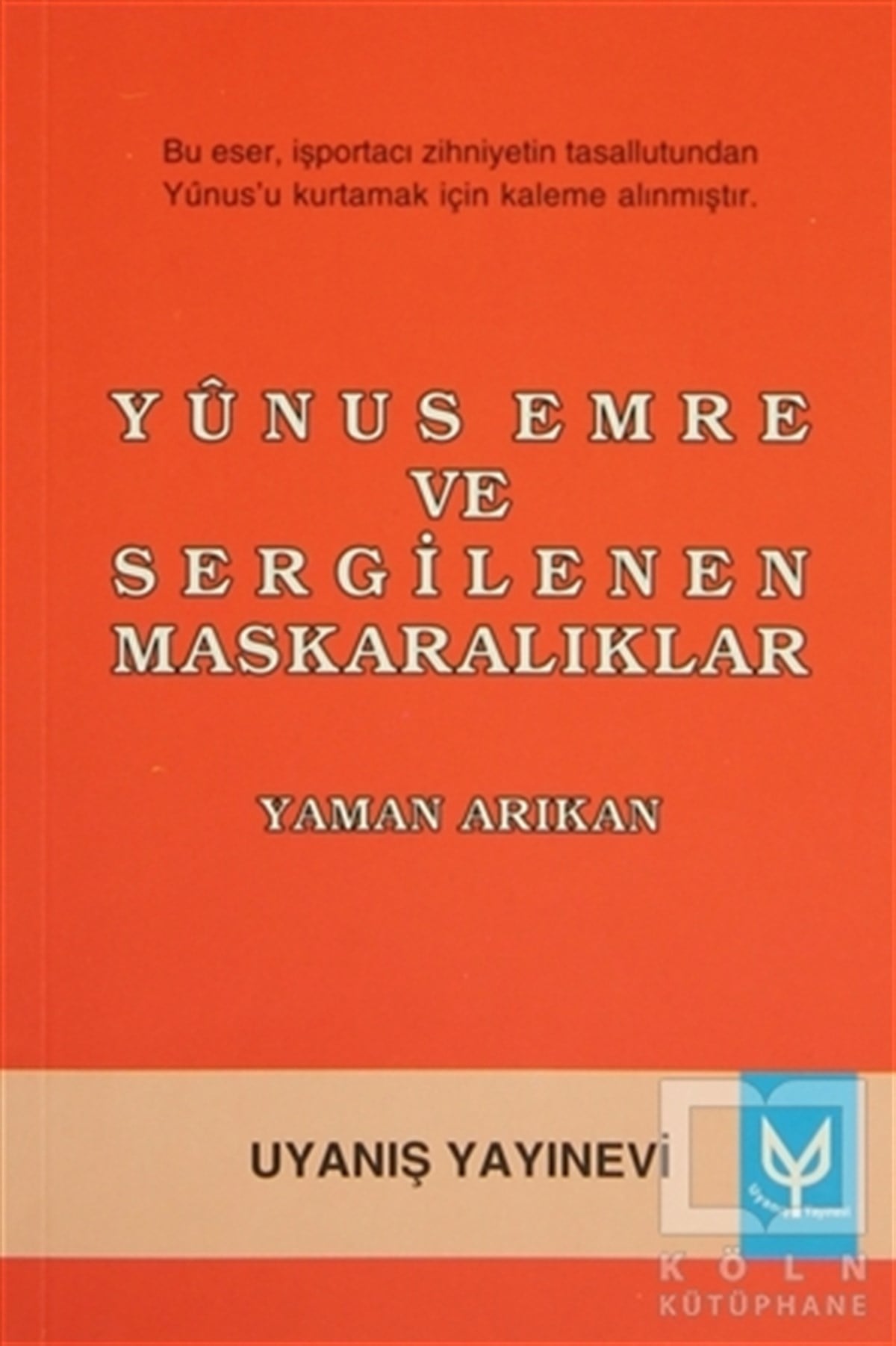 Yaman ArıkanAraştırma-İnceleme-ReferansYunus Emre ve Sergilenen Maskaralıklar