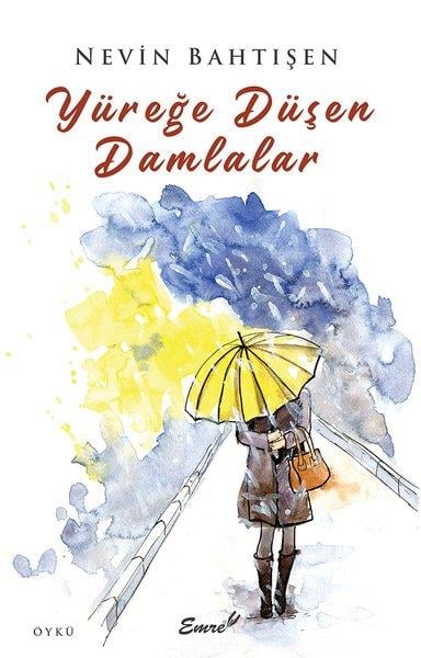 Nevin BahtışenHikaye (Öykü) KitaplarıYüreğe Düşen Damlalar