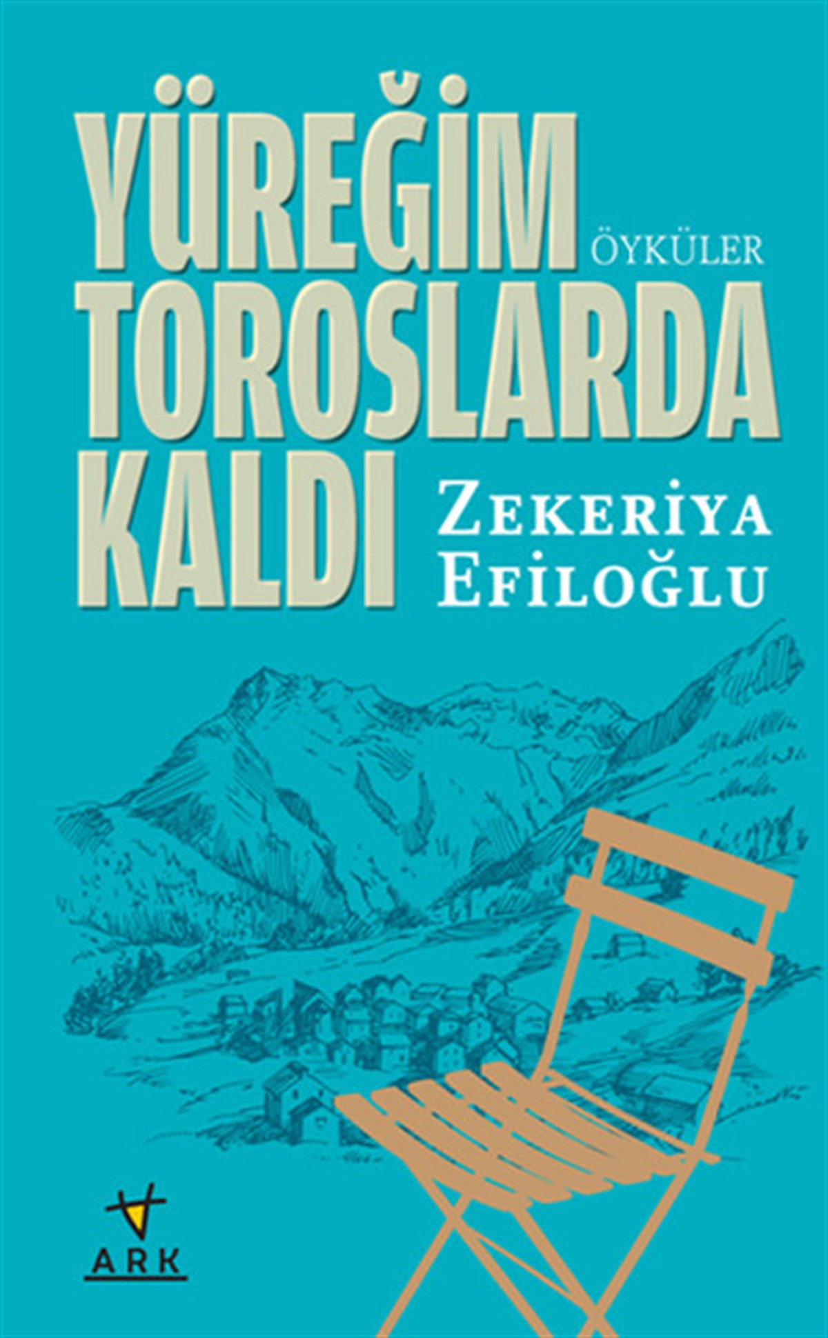 Zekeriya EfiloğluHikaye (Öykü) KitaplarıYüreğim Toroslarda Kaldı