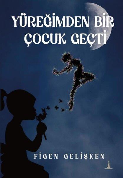 Figen GelişkenTürk ŞiiriYüreğimden Bir Çocuk Geçti