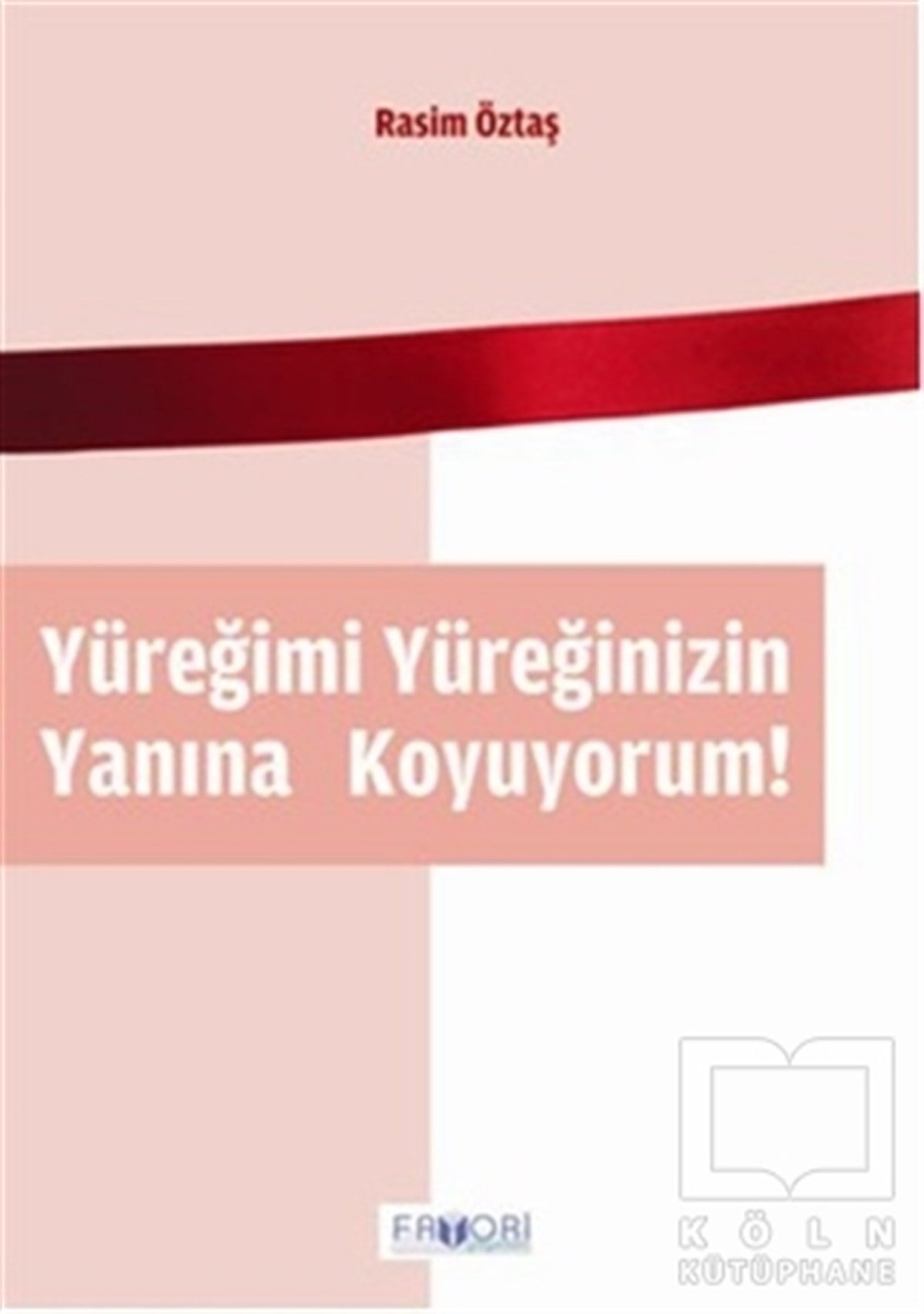 Rasim ÖztaşAnı & Mektup & Günlük KitaplarıYüreğimi Yüreğinizin Yanına Koyuyorum!