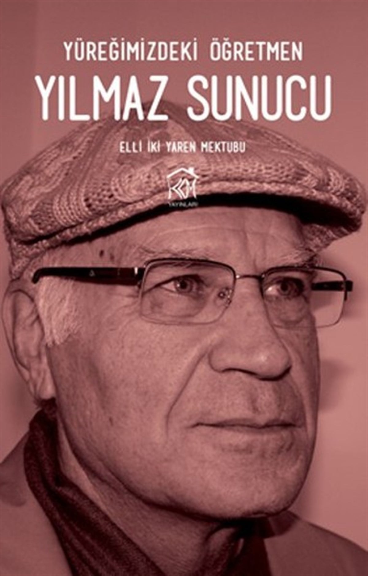 Yılmaz SunucuMektupYüreğimizdeki Öğretmen - Elli İki Yaren Mektubu