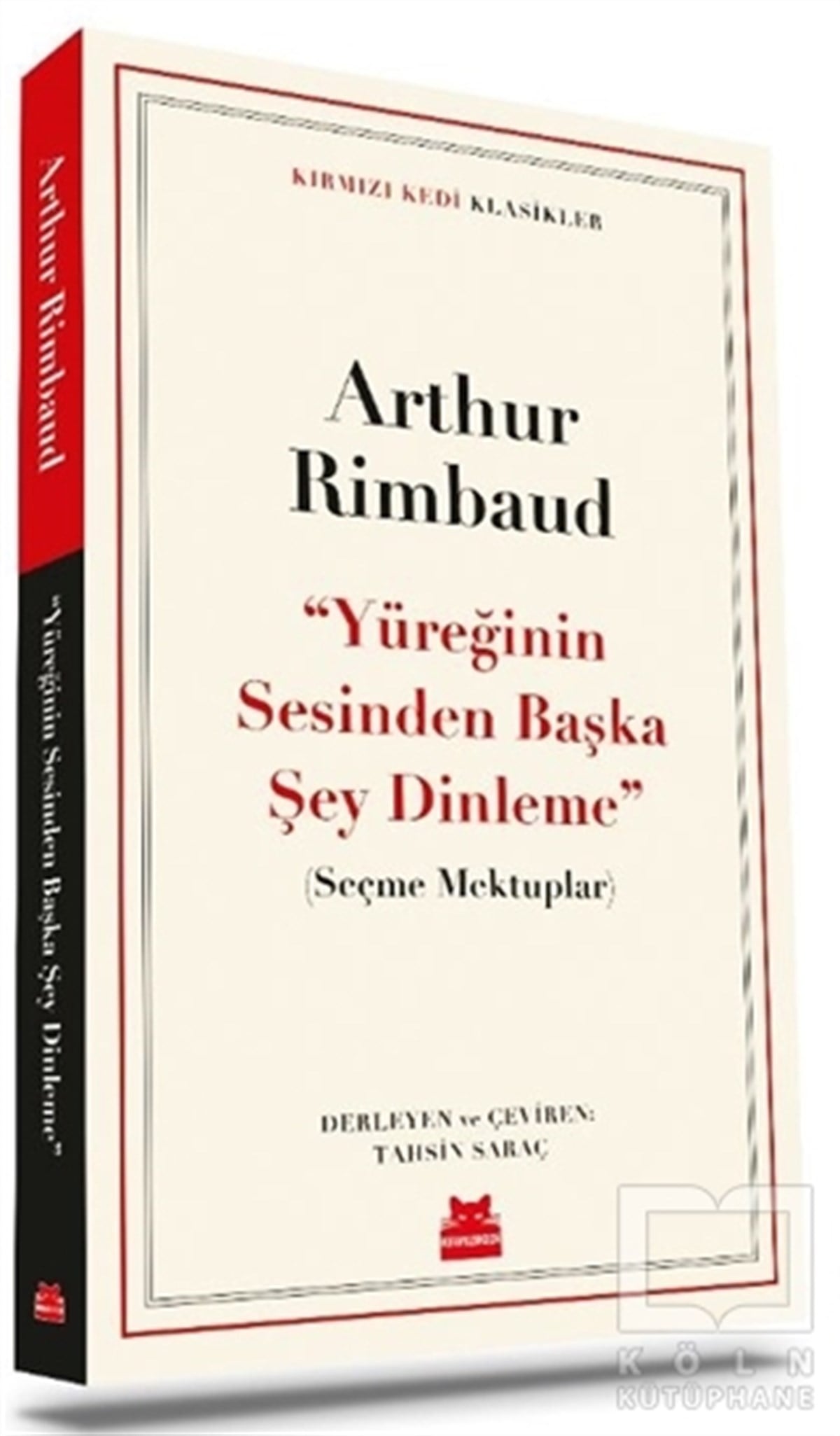 Arthur RimbaudAnı & Mektup & Günlük KitaplarıYüreğinin Sesinden Başka Şey Dinleme
