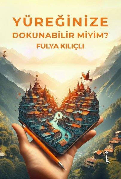 Fulya KılıçlıKişisel Gelişim KitaplarıYüreğinize Dokunabilir miyim?
