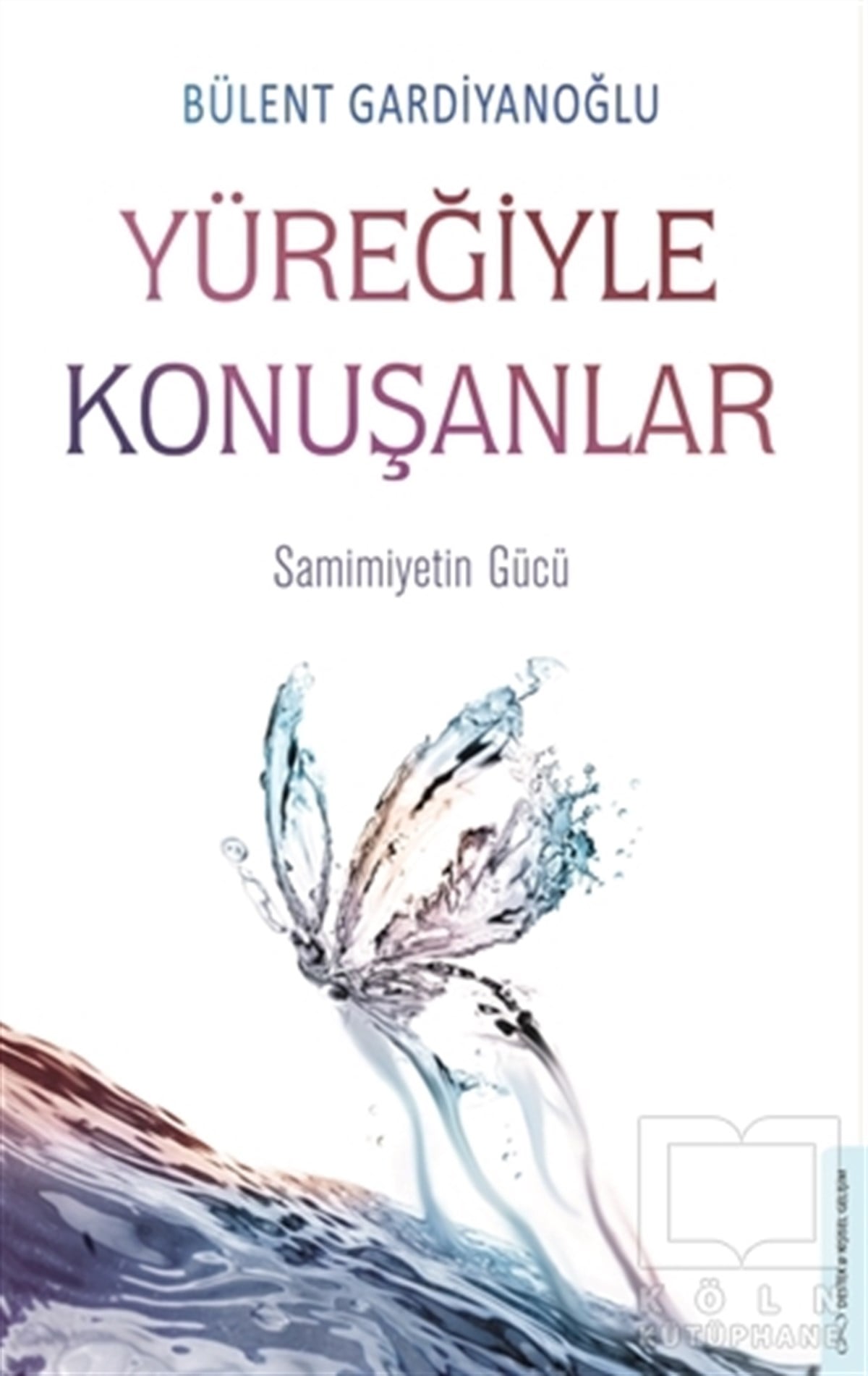 Bülent GardiyanoğluKişisel Gelişim KitaplarıYüreğiyle Konuşanlar