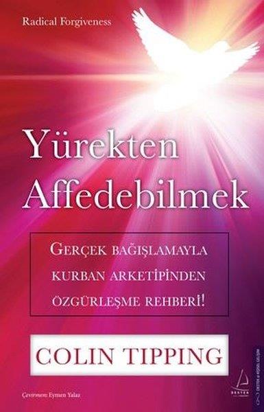 Colin TippingKişisel Gelişim KitaplarıYürekten Affedebilmek - Gerçek Bağışlamayla Kurban Arketipinden Özgürleme Rehberi!