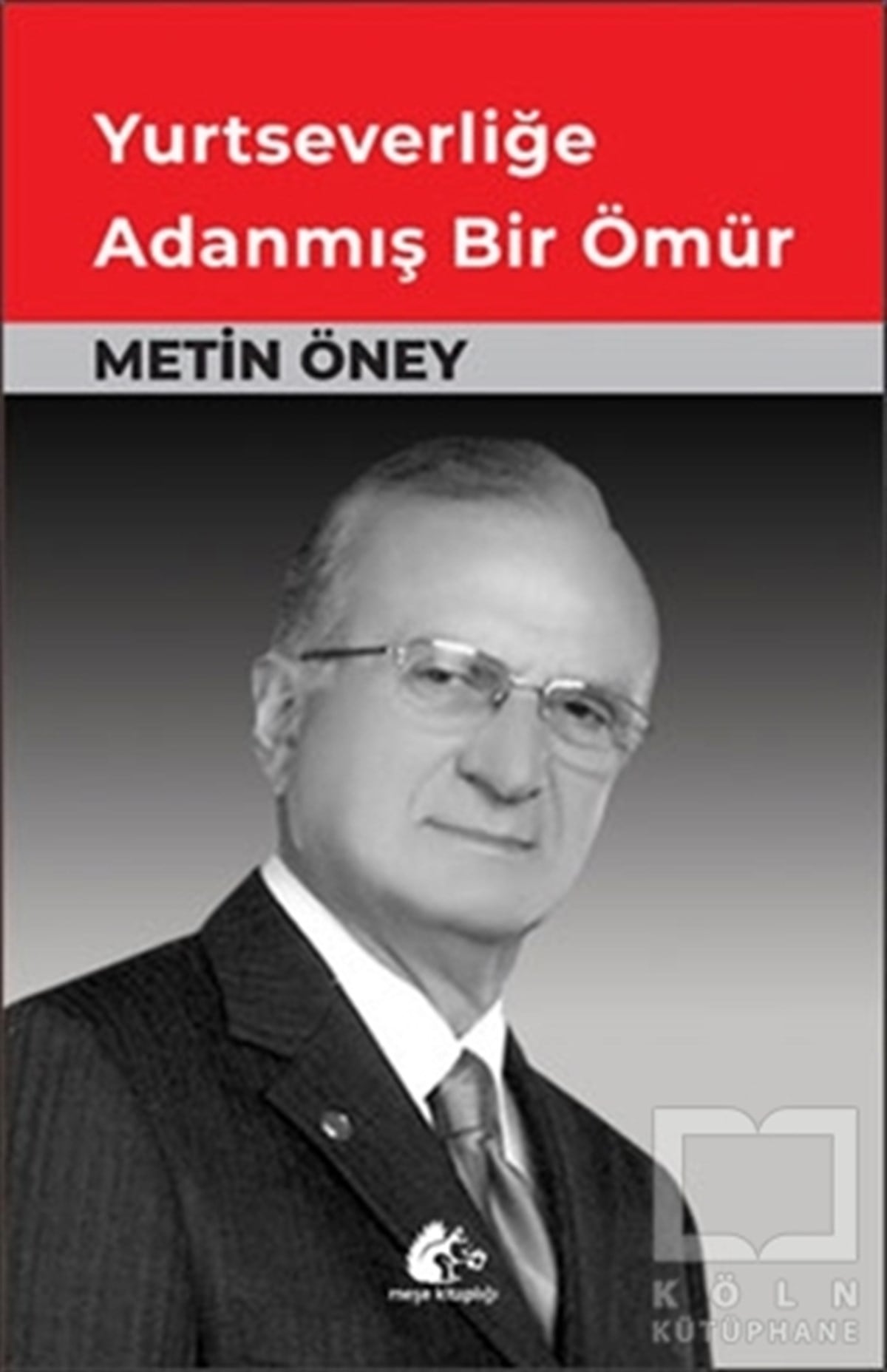 Metin ÖneyAraştırma-İnceleme-ReferansYurtseverliğe Adanmış Bir Ömür