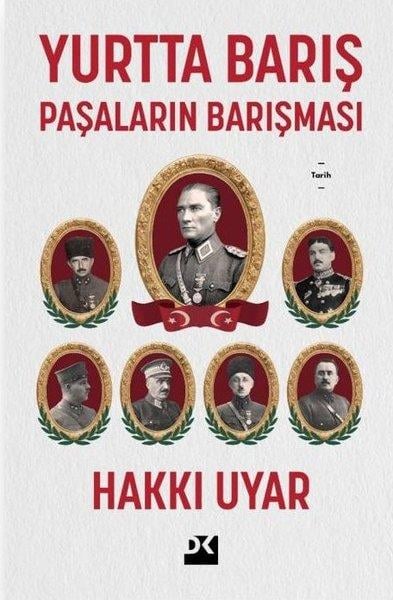 Hakkı UyarTürk Tarihi Araştırmaları KitaplarıYurtta Barış: Paşaların Antlaşması