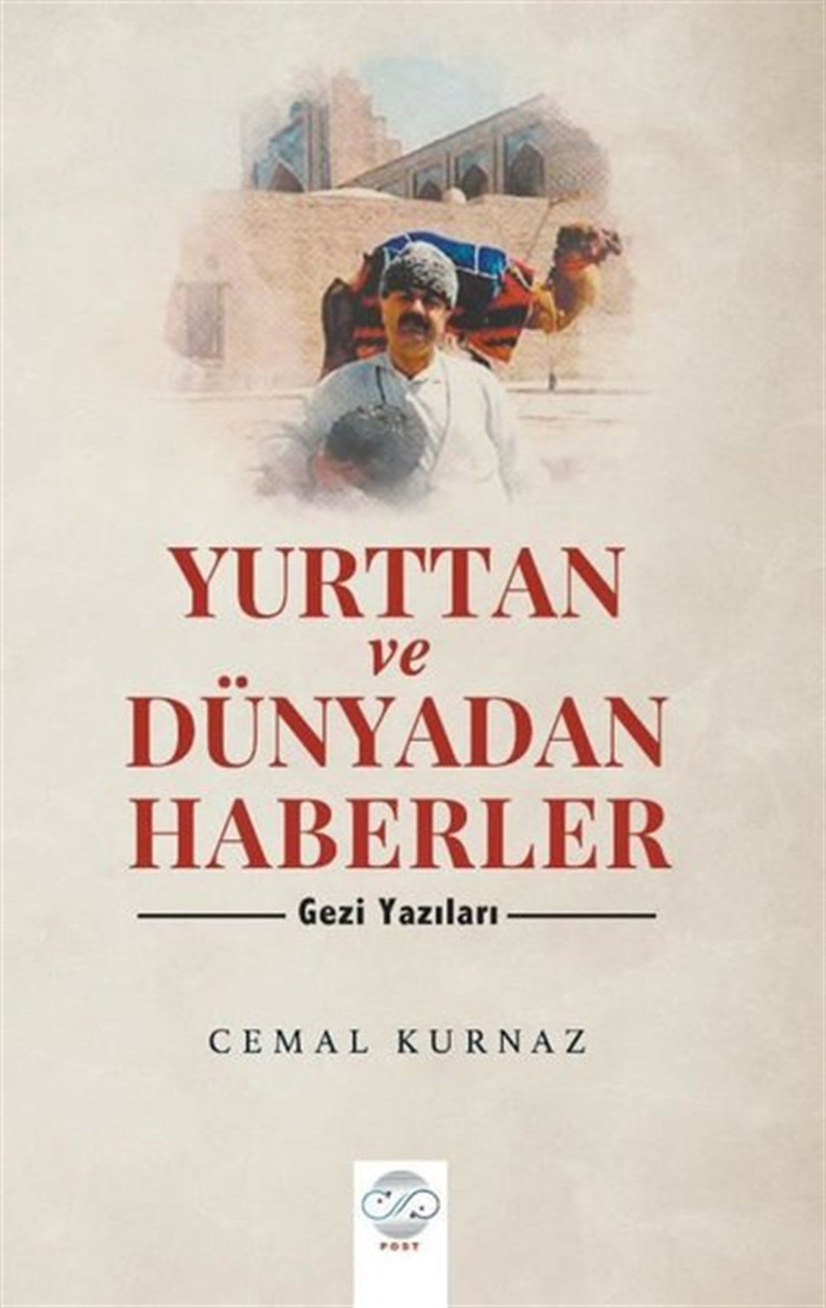 Cemal KurnazGezi Rehberi KitaplarıYurttan ve Dünyadan Haberler - Gezi Yazıları