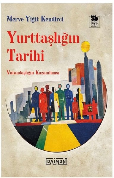Merve Yiğit KendirciTürkiye Siyaseti ve Politikası KitaplarıYurttaşlığın Tarihi: Vatandaşlığın Kazanılması