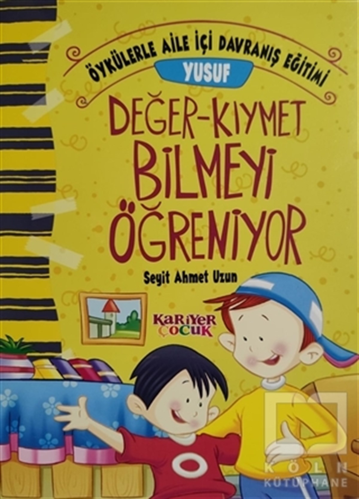 Seyit Ahmet UzunRoman-ÖyküYusuf Değer-Kıymet Bilmeyi Öğreniyor - Öykülerle Aile İçi Davranış Eğitimi