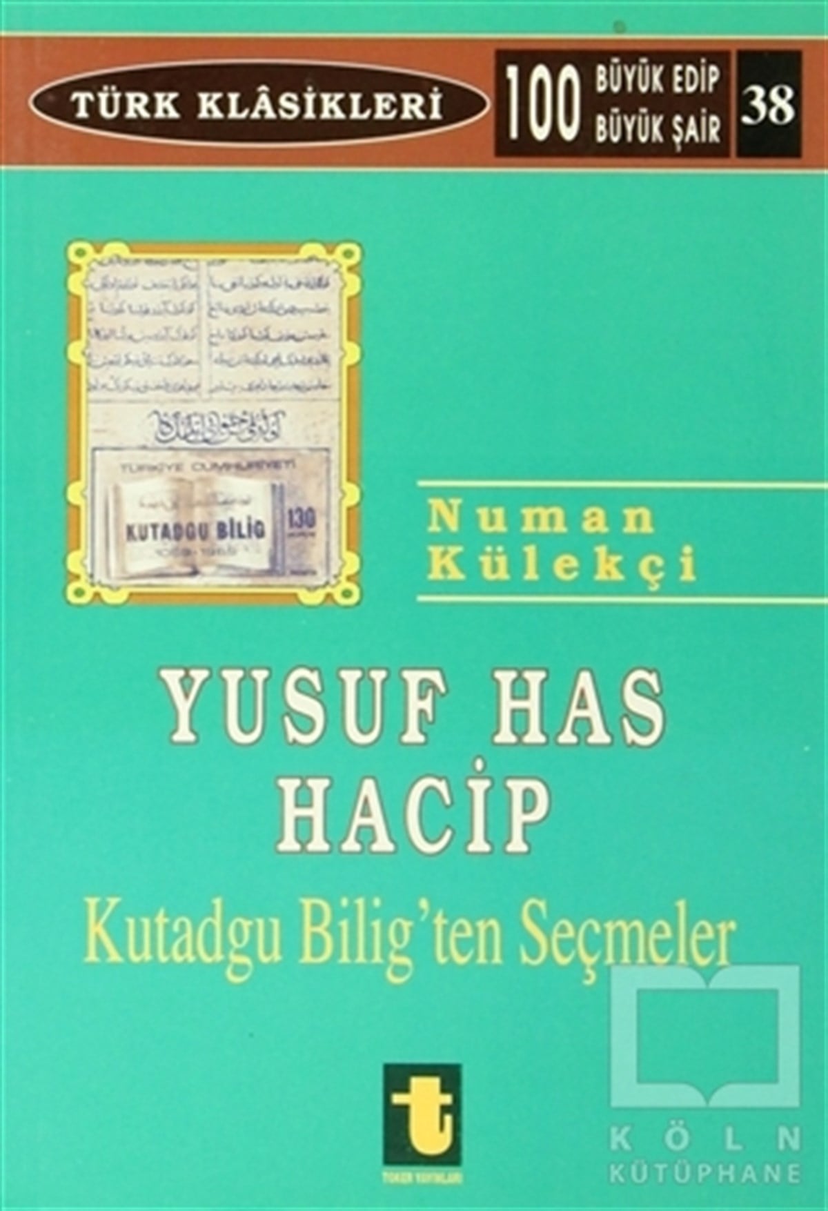 Numan KülekçiReferans - Kaynak KitapYusuf Has Hacib Kutadgu Bilig'ten Seçmeler