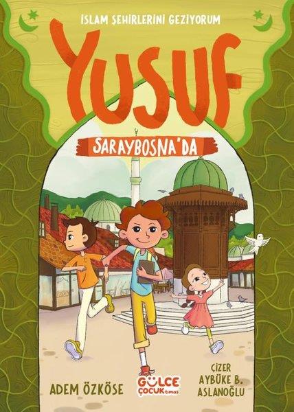 Adem ÖzköseÇocuk Gençlik RomanlarıYusuf Saraybosna'da - İslam Şehirlerini Geziyorum