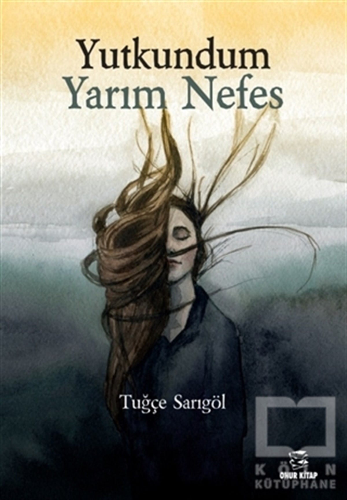 Tuğçe SarıgölKişisel Gelişim KitaplarıYutkundum Yarım Nefes