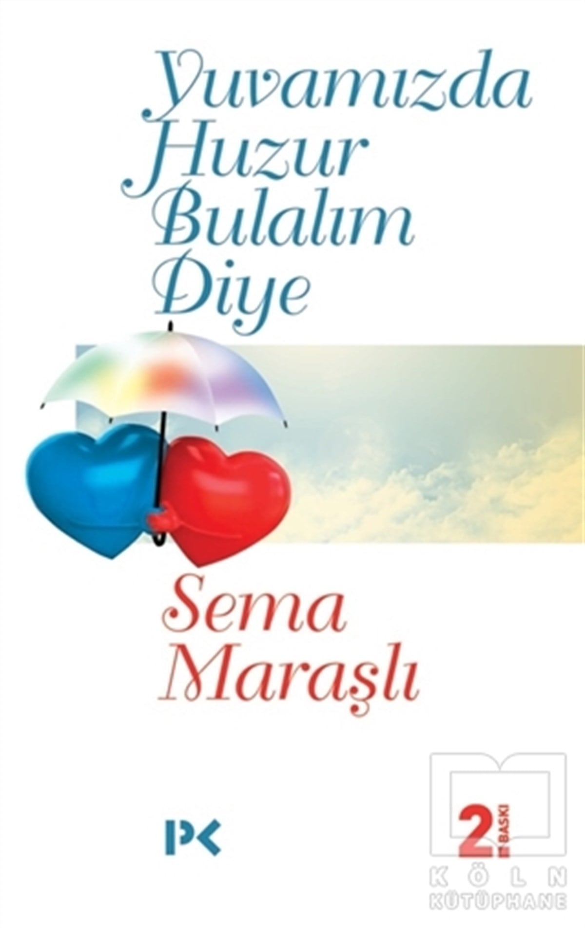 Sema MaraşlıKadın - Erkek İlişkileri KitaplarıYuvamızda Huzur Bulalım Diye