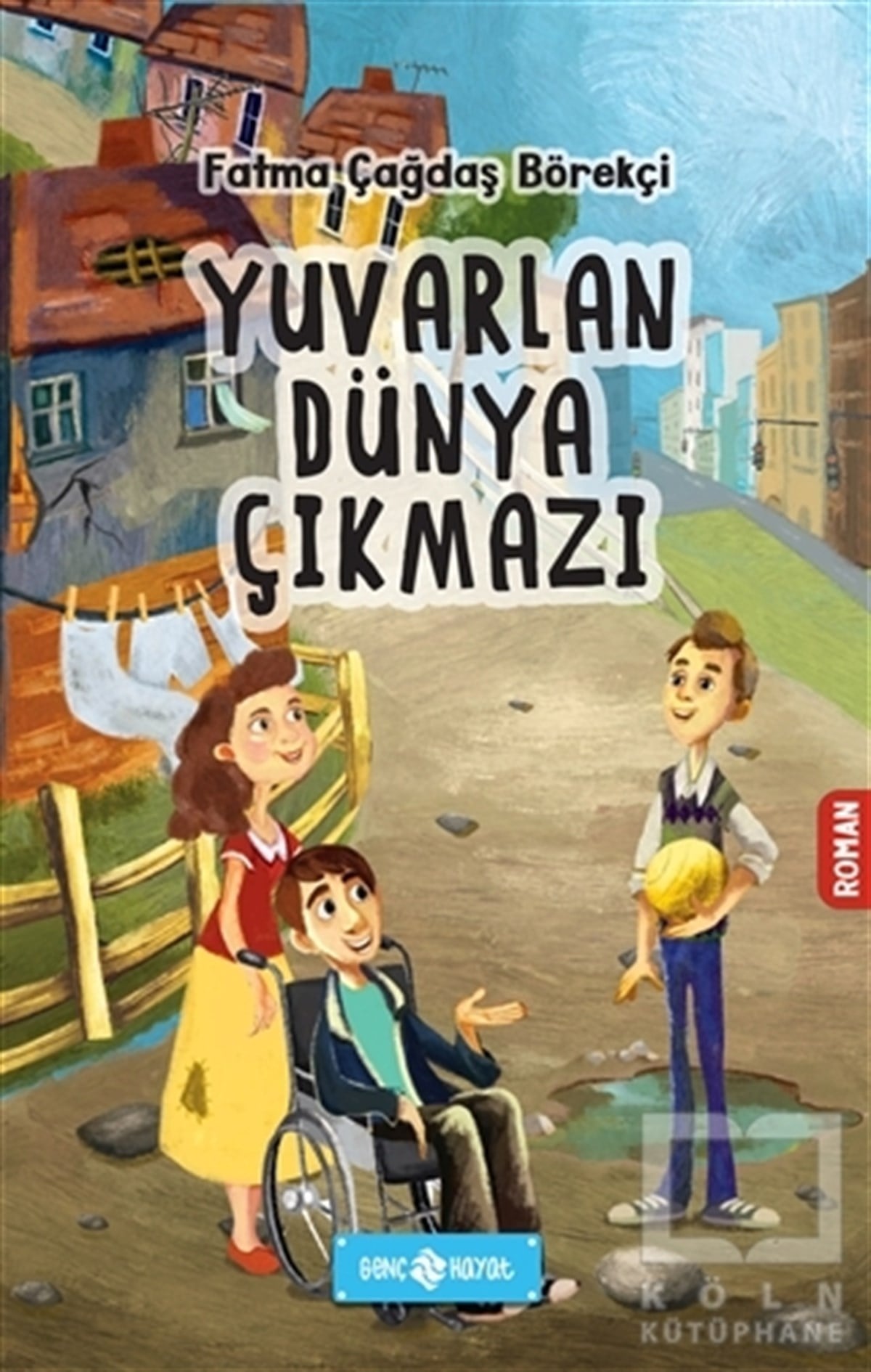 Fatma Çağdaş BörekçiÇocuk RomanlarıYuvarlan Dünya Çıkmazı