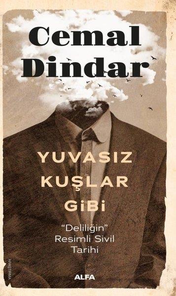 Cemal DindarTürk Tarihi Araştırmaları KitaplarıYuvasız Kuşlar Gibi - Deliliğin Resimli Sivil Tarihi