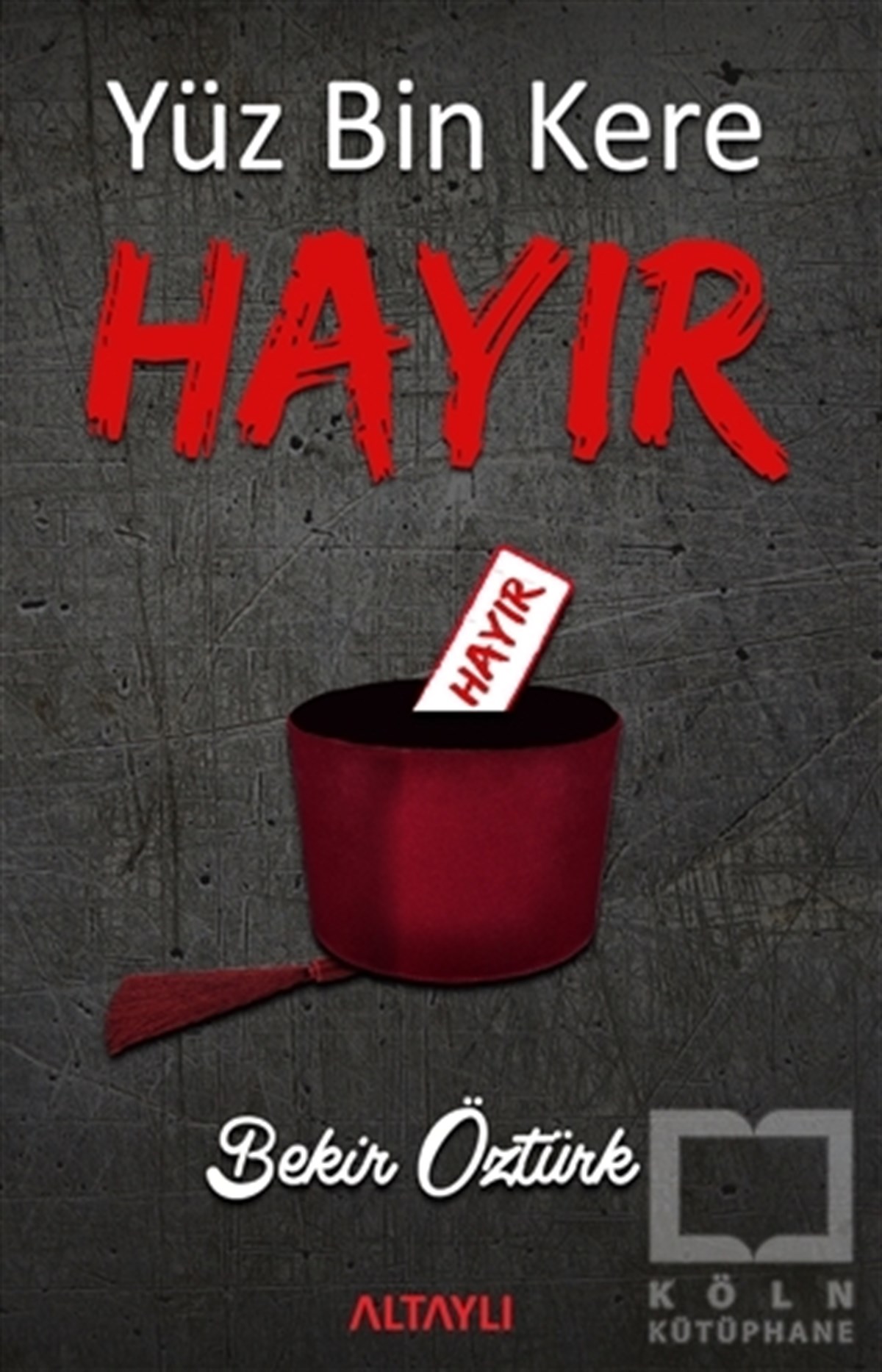 Bekir ÖztürkAraştırma-İncelemeYüz Bin Kere Hayır
