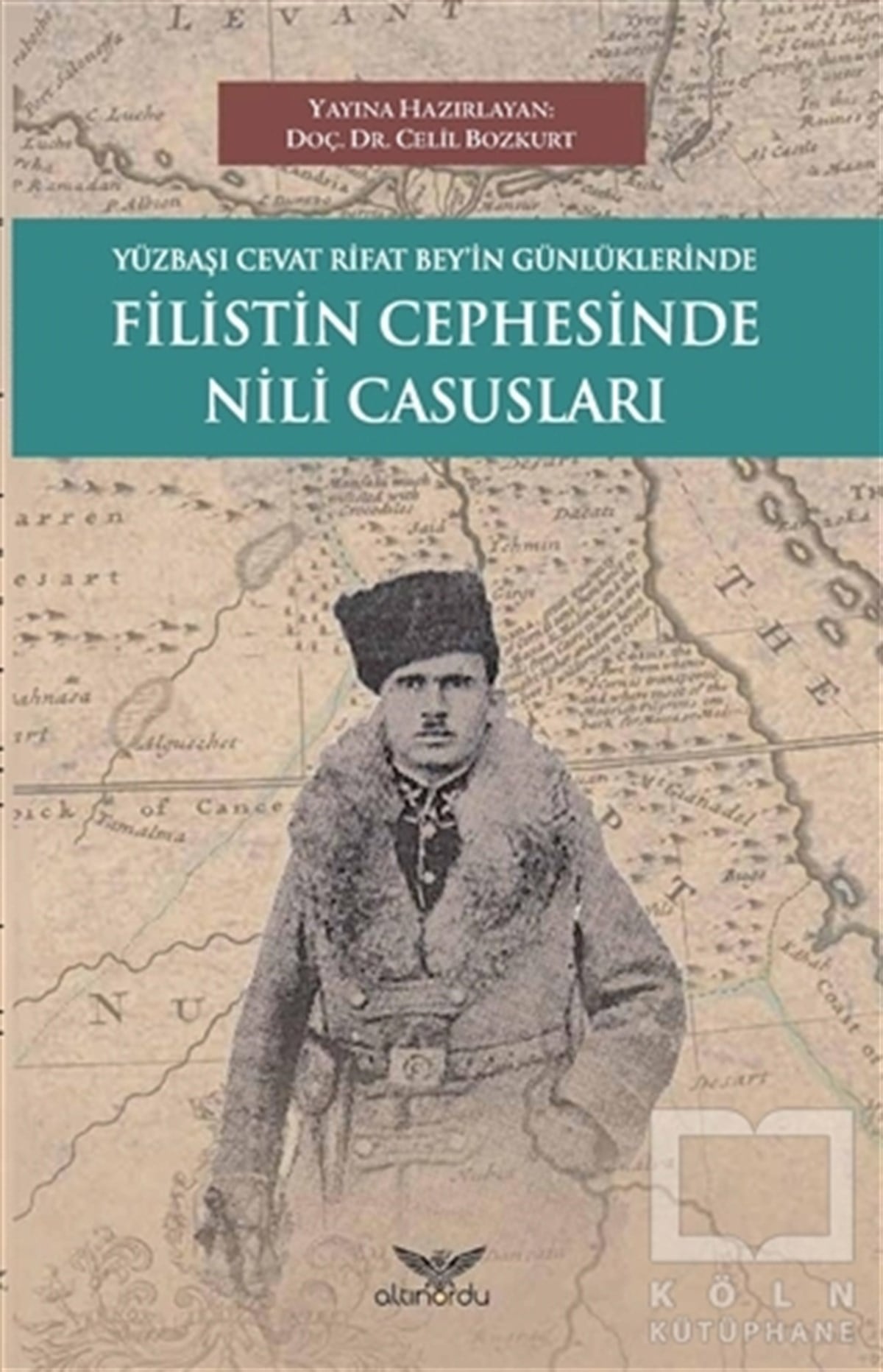 KolektifAnı - Mektup - GünlükYüzbaşı Cevat Rifat Bey'in Günlüklerinde Filistin Cephesinde Nili Casusları