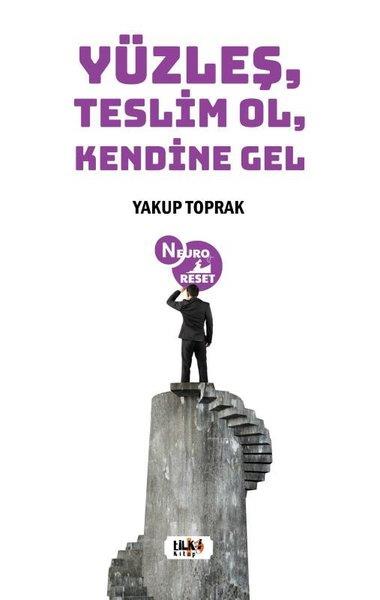 Yakup ToprakKişisel Gelişim KitaplarıYüzleş Teslim Ol Kendine Gel