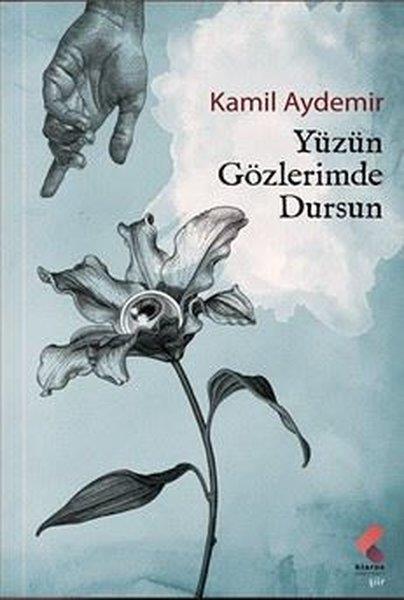 Kamil AydemirTürk ŞiiriYüzün Gözlerimde Dursun