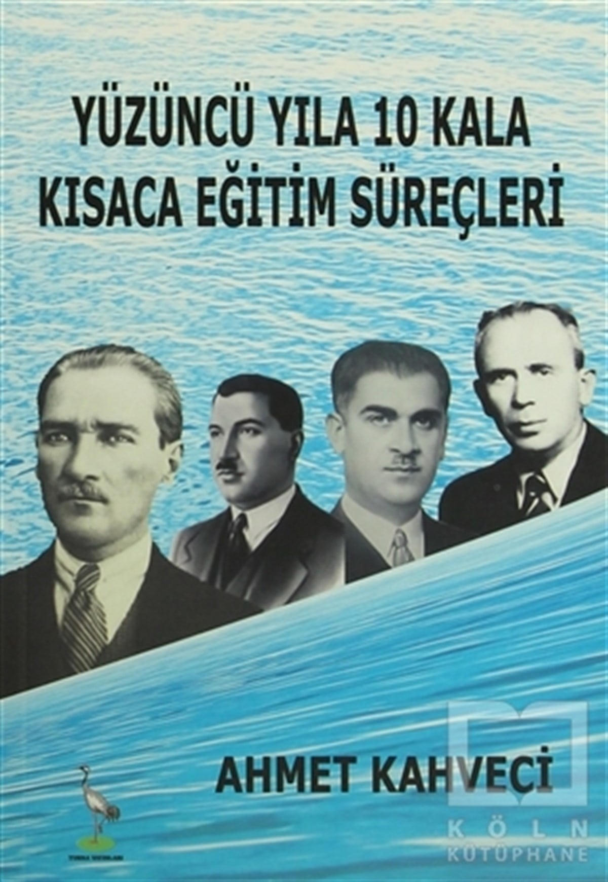 Ahmet KahveciDiğerYüzüncü Yıla 10 Kala Kısaca Eğitim Süreçleri
