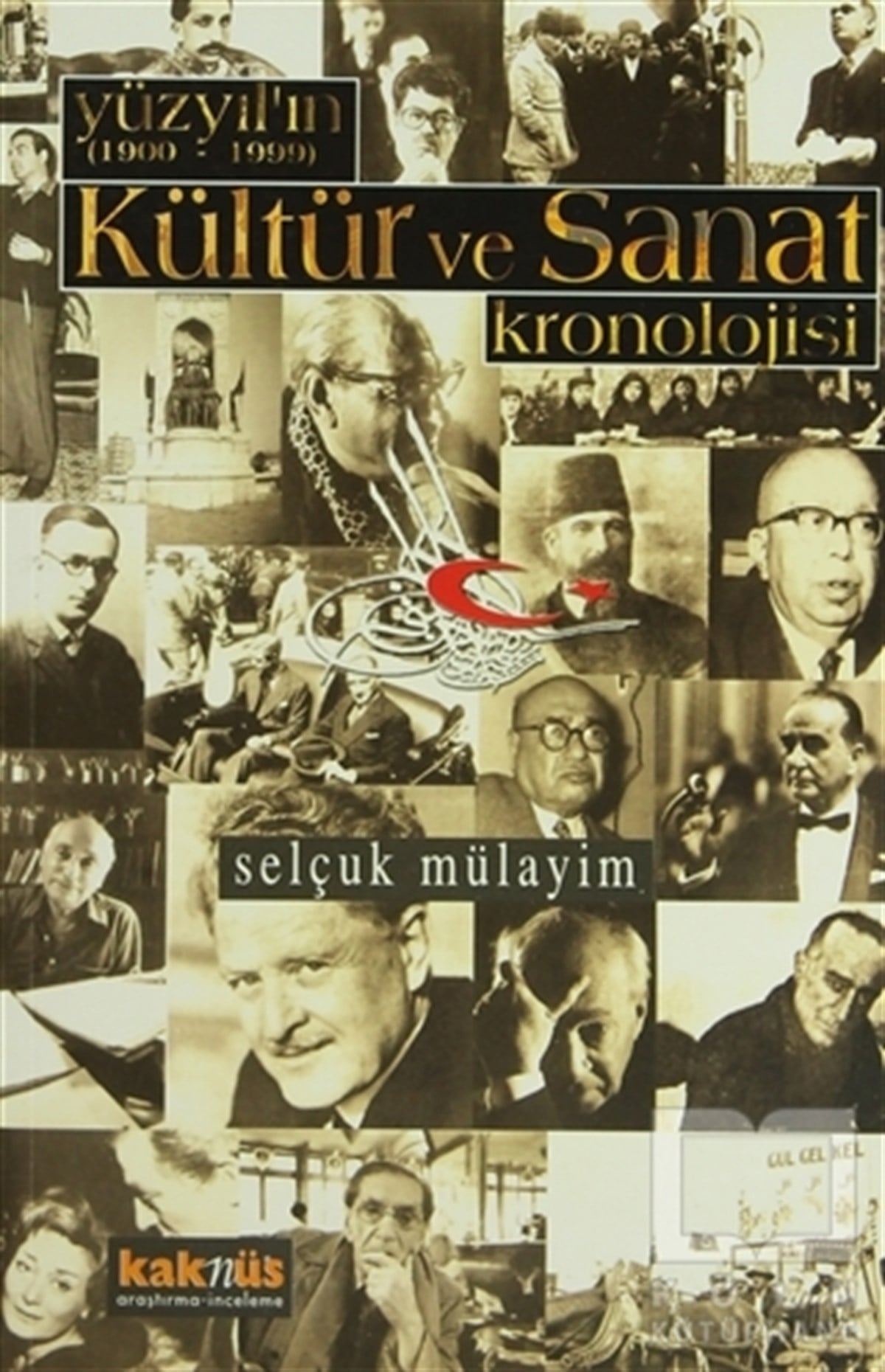 Selçuk MülayimReferans - Kaynak KitapYüzyılın (1900 - 1999) Kültür ve Sanat Kronolojisi