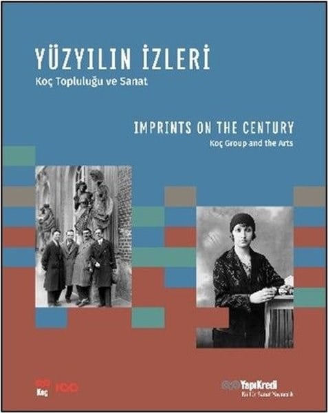 KolektifArtYüzyılın İzleri - Koç Topluluğu ve Sanat - Imprints on the Century - Koç Group and the Arts