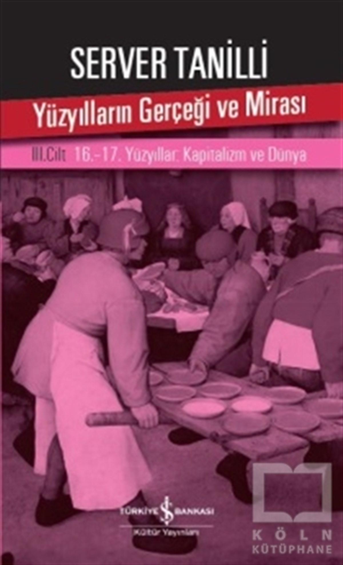 Server TanilliDünya TarihiYüzyılların Gerçeği ve Mirası 3. Cilt