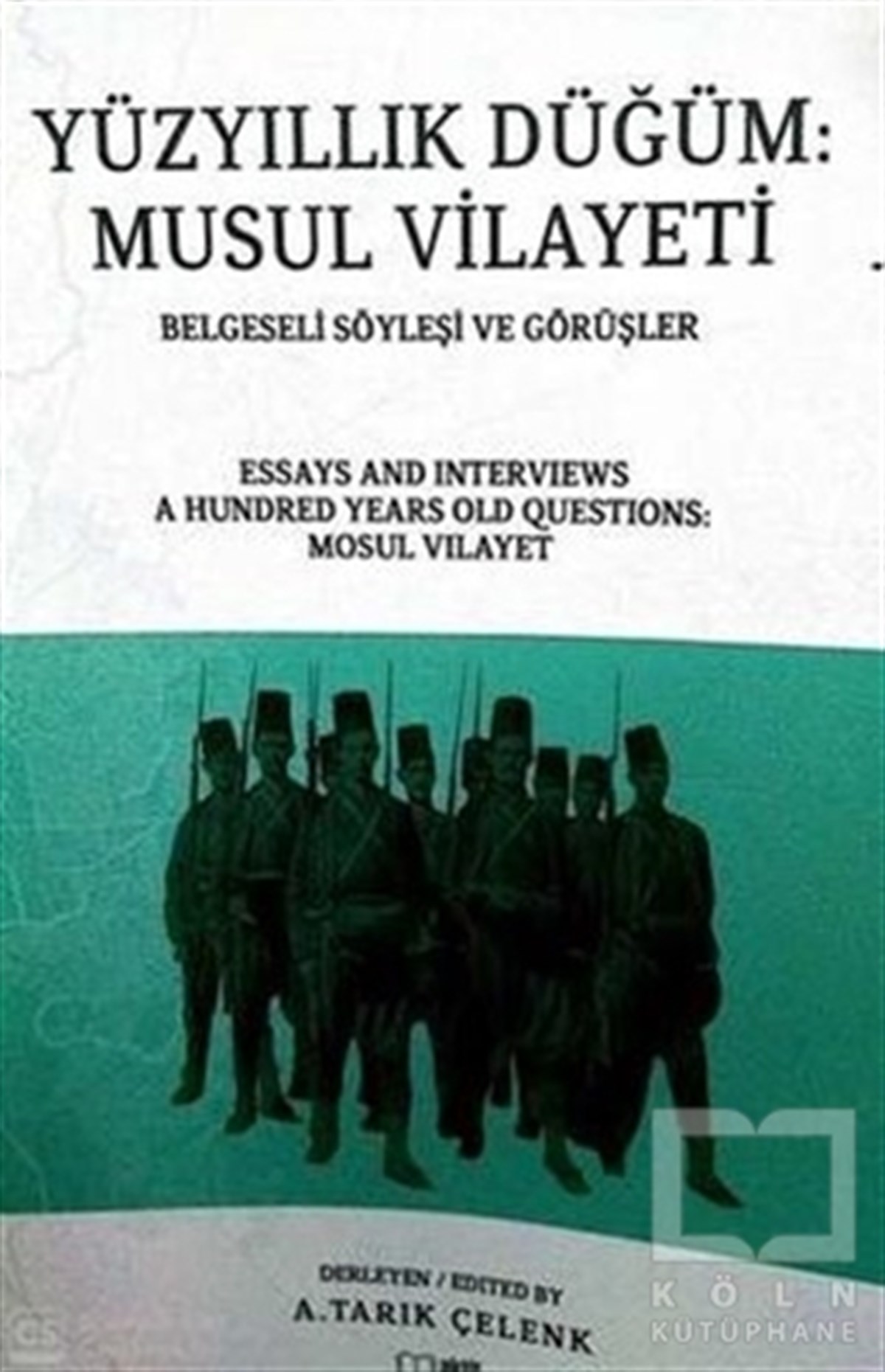KolektifAraştırma & İnceleme ve Referans KitaplarıYüzyıllık Düğüm-Musul Vilayeti Belgeseli Söyleyişi ve Görüşler