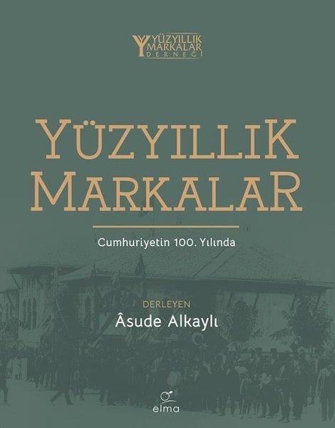 KolektifPazarlama, Reklamcılık ve Satış KitaplarıYüzyıllık Markalar - Cumhuriyetin 100. Yılında