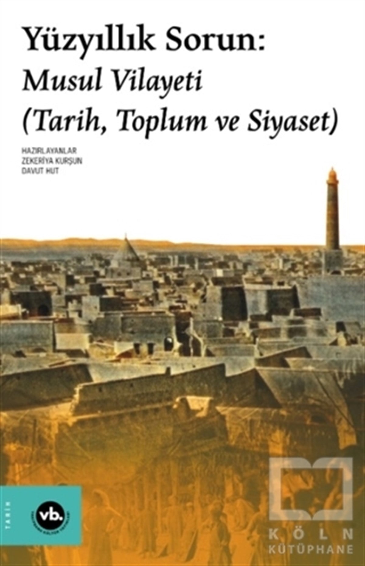 Zekeriya KurşunDiğerYüzyıllık Sorun: Musul Vilayeti