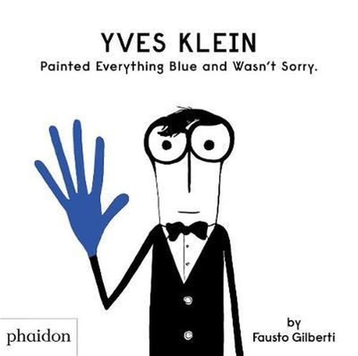 Fausto GilbertiChildren InterestYves Klein Painted Everything Blue and Wasn't Sorry.