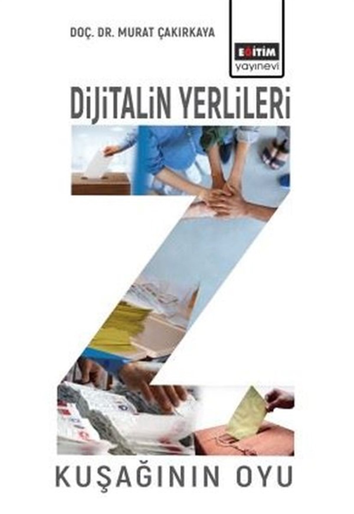 Murat ÇakırkayaSosyoloji KitaplarıZ Kuşağının Oyu - Dijitalin Yerlileri