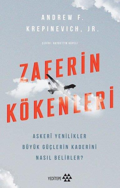 Andrew F. KrepinevichDünya Siyaseti ve PolitikasıZaferin Kökenleri - Askeri Yenilikler Büyük Güçlerin Kaderini Nasıl Belirler?
