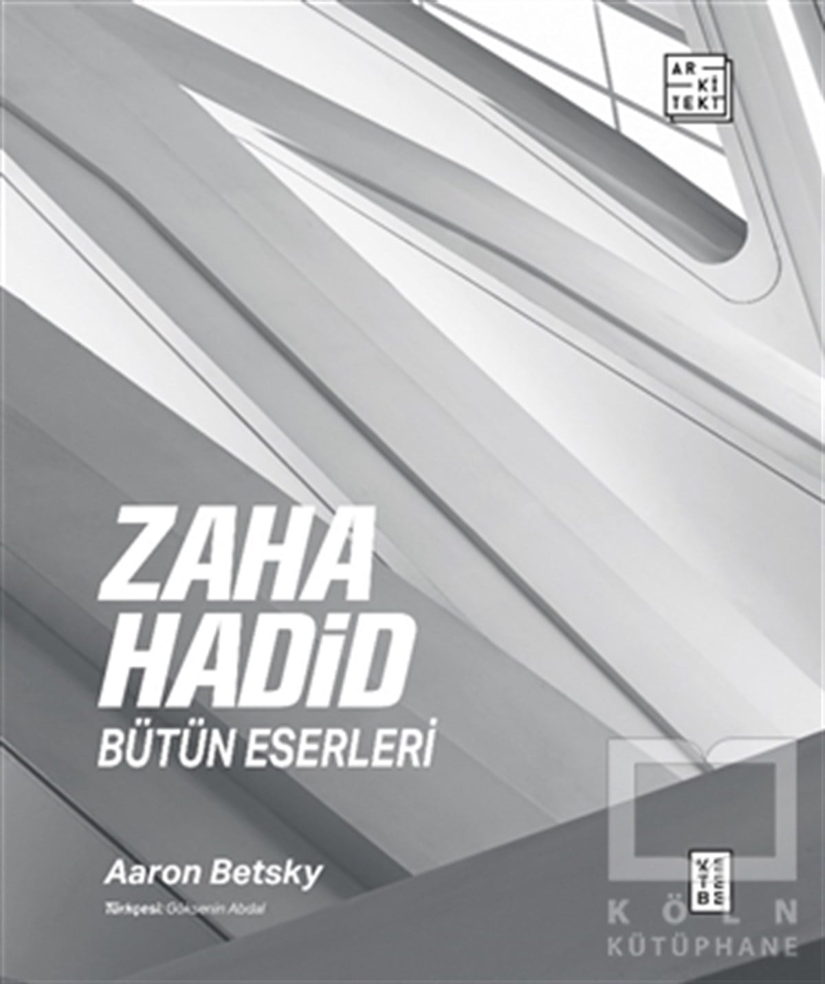 Aaron BetskyBiyografi & Otobiyografi KitaplarıZaha Hadid : Bütün Eserleri