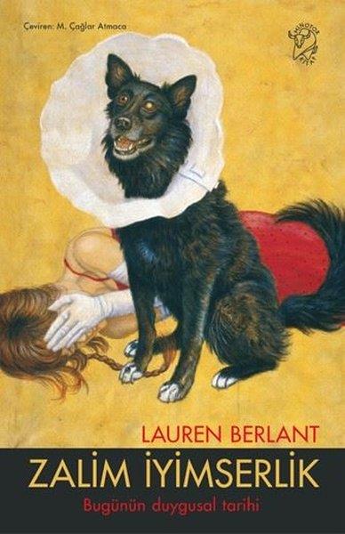 Lauren BerlantGenel Politika & Siyaset Bilim & Siyaset Tarihi KitaplarıZalim İyimserlik - Bugünün Duygusal Tarihi
