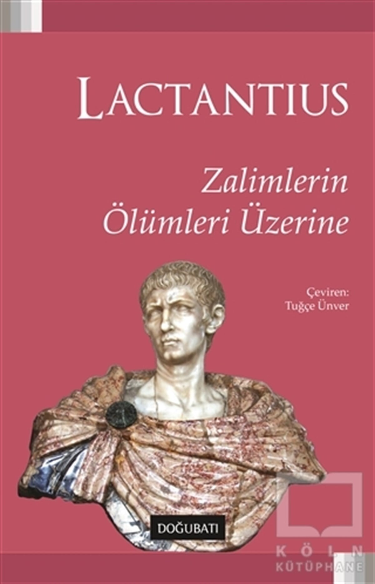 Lucius Caelius Firmianus LactantiusTarihi RomanlarZalimlerin Ölümleri Üzerine