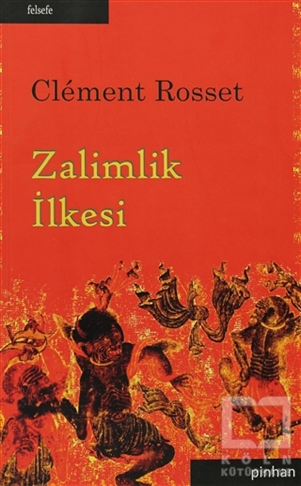 Clement RossetDüşünceZalimlik İlkesi