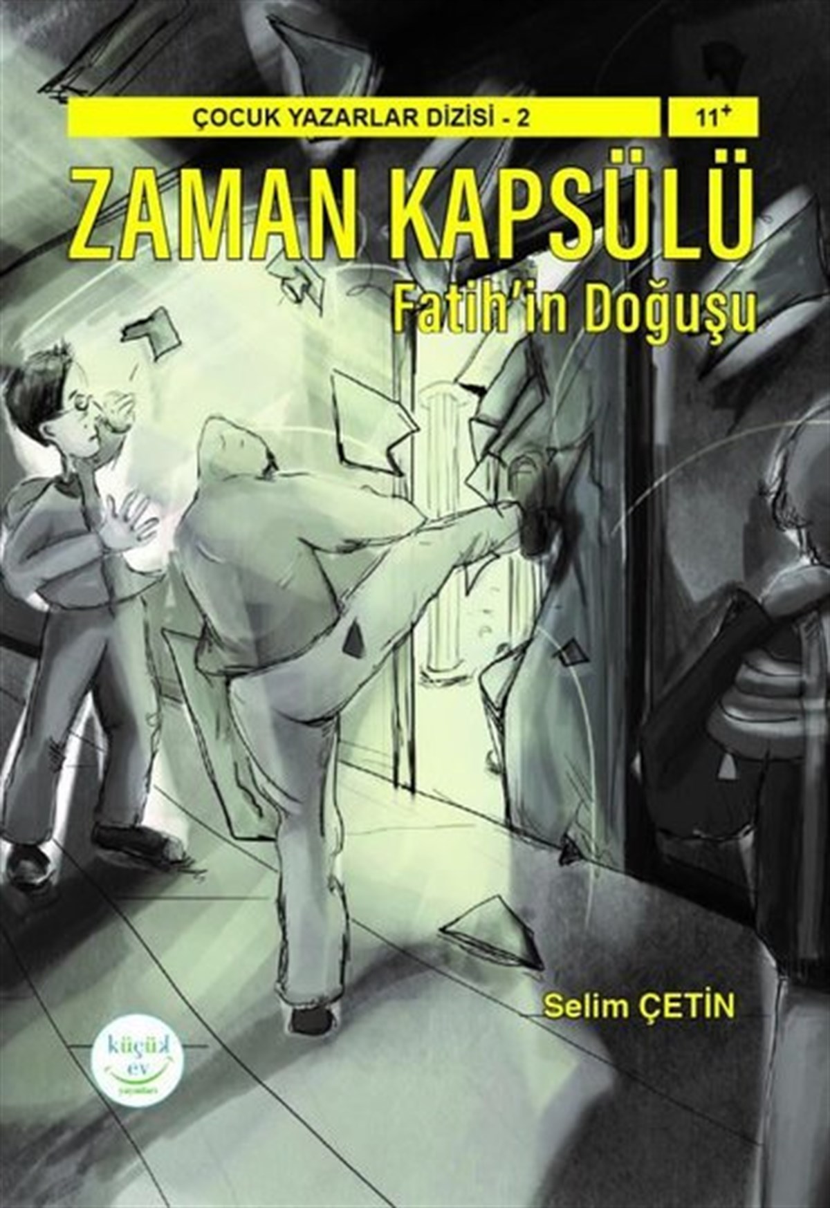 Selim ÇetinGençlik Dönemi Kitapları Zaman Kapsülü: Fatihin Doğuşu - Çocuk Yazarlar Dizisi 2