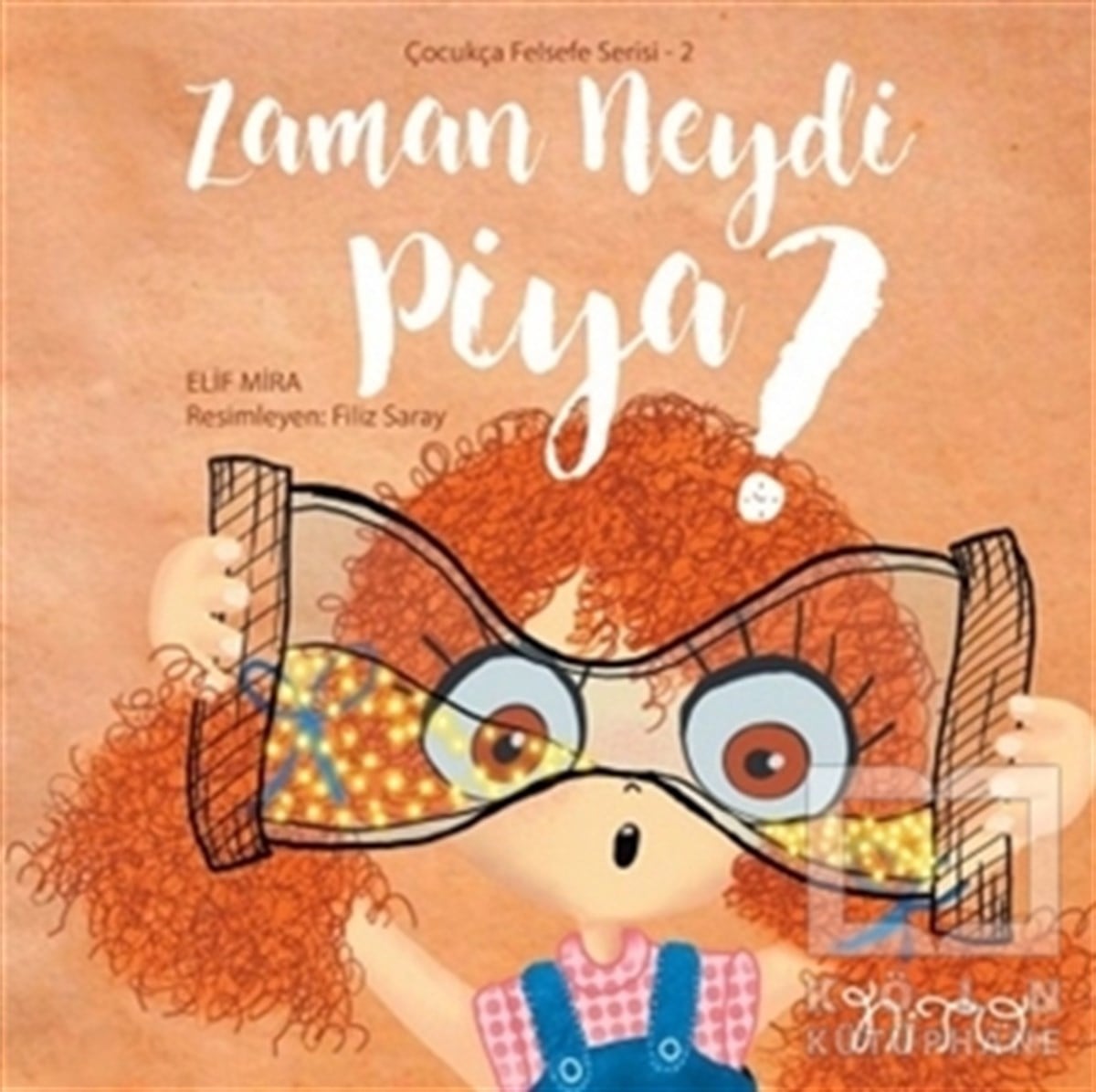 Elif MiraÇocuk Hikaye KitaplarıZaman Neydi Piya? - Çocukça Felsefe Serisi 2