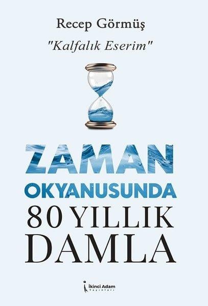 Recep GörmüşTürk ŞiiriZaman Okyanusunda 80 Yıllık Damla